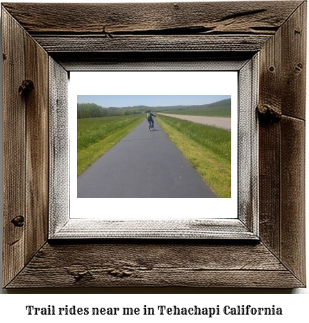 trail rides near me in Tehachapi, California